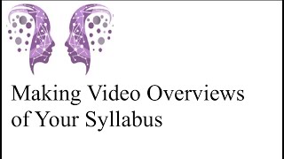 Engage the Sage: Making Video Overviews for Your Syllabus