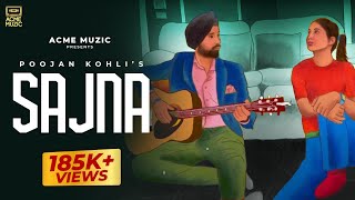 New Punjabi Romantic song 2022 | Sajna - Poojan Kohli | Romantic Song | Acme Muzic