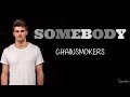 The Chainsmokers ‒ Somebody Lyrics ft Drew Love