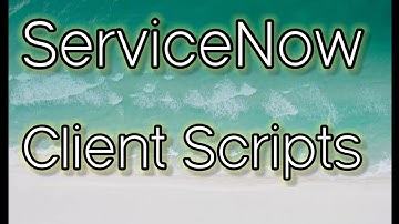 What is Client Scripts in ServiceNow | Types of Client Scripts | ITIL | ITSM | Servicenow | CMDB