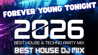 Forever Young Tonight Dj House Party 2026  Bass Boosted Club U0026 Festival 