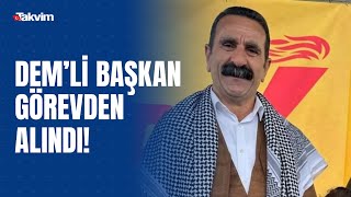 Demli Hakkari Belediye Başkanı Mehmet Sıddık Akış Görevden Alındı
