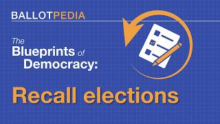 Ballotpedia's Blueprints of Democracy: Recall Elections Ballotpedia's Blueprints of Democracy: Recall Elections
