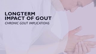 Longterm Impact of Gout - Chronic Gout Implications (4 of 6)