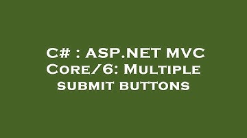 C# : ASP.NET MVC Core/6: Multiple submit buttons