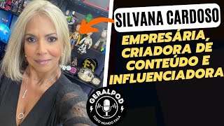 GeralPod #35- Silvana Cardoso, empresária que virou influencer aos ...