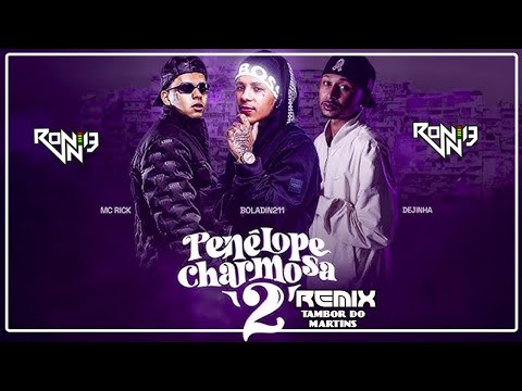PENÉLOPE CHARMOSA 2  - MC RICK & DEJINHA (TAMBOR DO MARTINS) (RONNIE DJ)