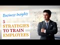 “How to Train Employees for Success | 5 Proven Strategies in Hindi”