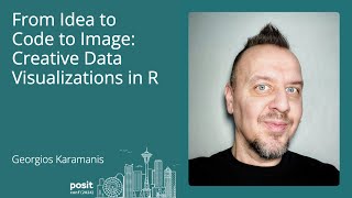 Georgios Karamanis - From idea to code to image: Creative data visualizations in R