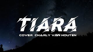 TIARA-Cover Charly Van Houten (lyric Music)