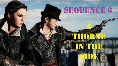 A THORNE IN THE SIDE - Sequence 6 - AC Syndicate