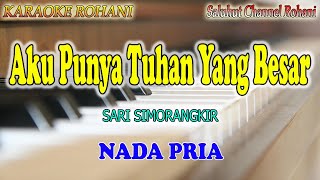 TUHAN YANG BESAR ll KARAOKE ROHANI ll SARI SIMORANGKIR ll NADA PRIA A=DO