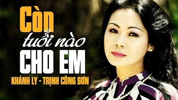 Còn Tuổi Nào Cho Em (Sáng Tác: Trịnh Công Sơn) - KHÁNH LY OFFICIAL