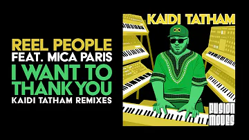 Reel People feat. Mica Paris - I Want To Thank You (Kaidi Tatham Instrumental Remix)