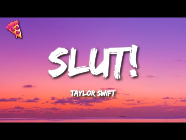 Taylor Swift - Slut! class=