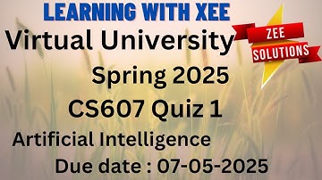 CS607 Artificial Intelligence Quiz 1 Spring 2025  Virtual University of Pakistan