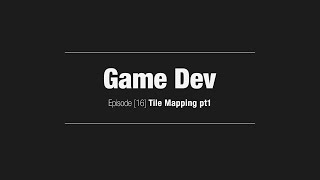 Game Dev // Episode [16] Tile Mapping pt1 Wealth