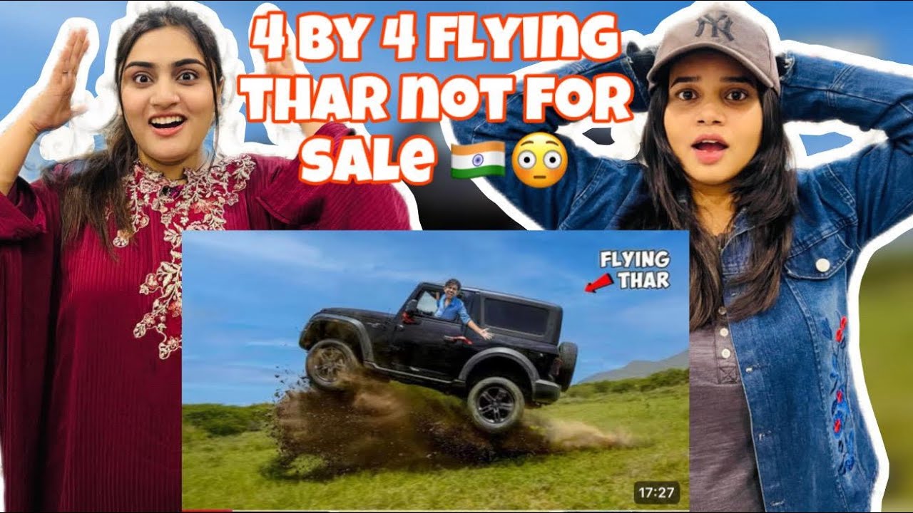 Pak Girls Reacts to Mr Indian Hacker Vlog| 4x4 Flying Thar| Not for Sale| Extreme Durability test|😂😱