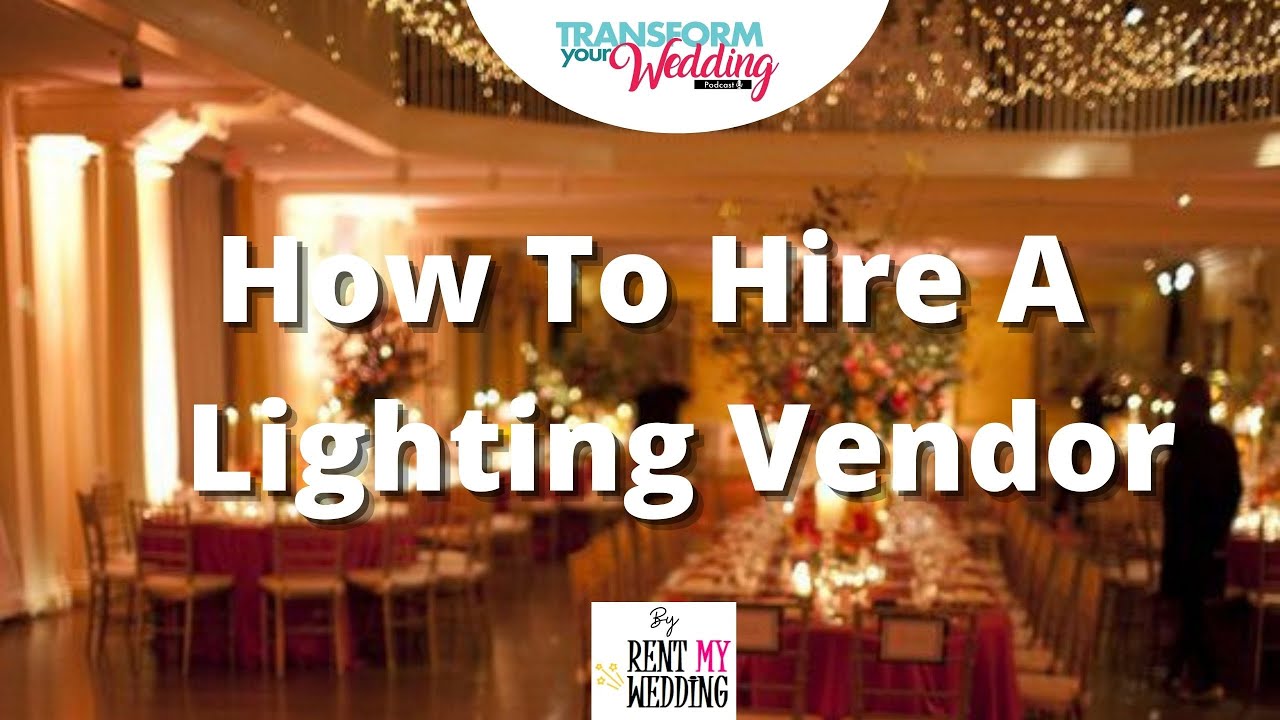 How To Hire A Lighting Vendor YouTube