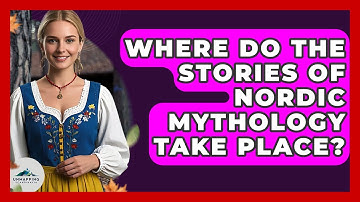 Where Do the Stories of Nordic Mythology Take Place? - Unmapping Scandinavia
