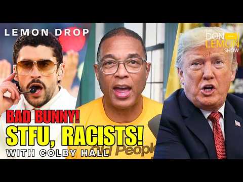 LEMON DROP Bad Bunny Super Bowl Halftime Show Calm Down Racists 