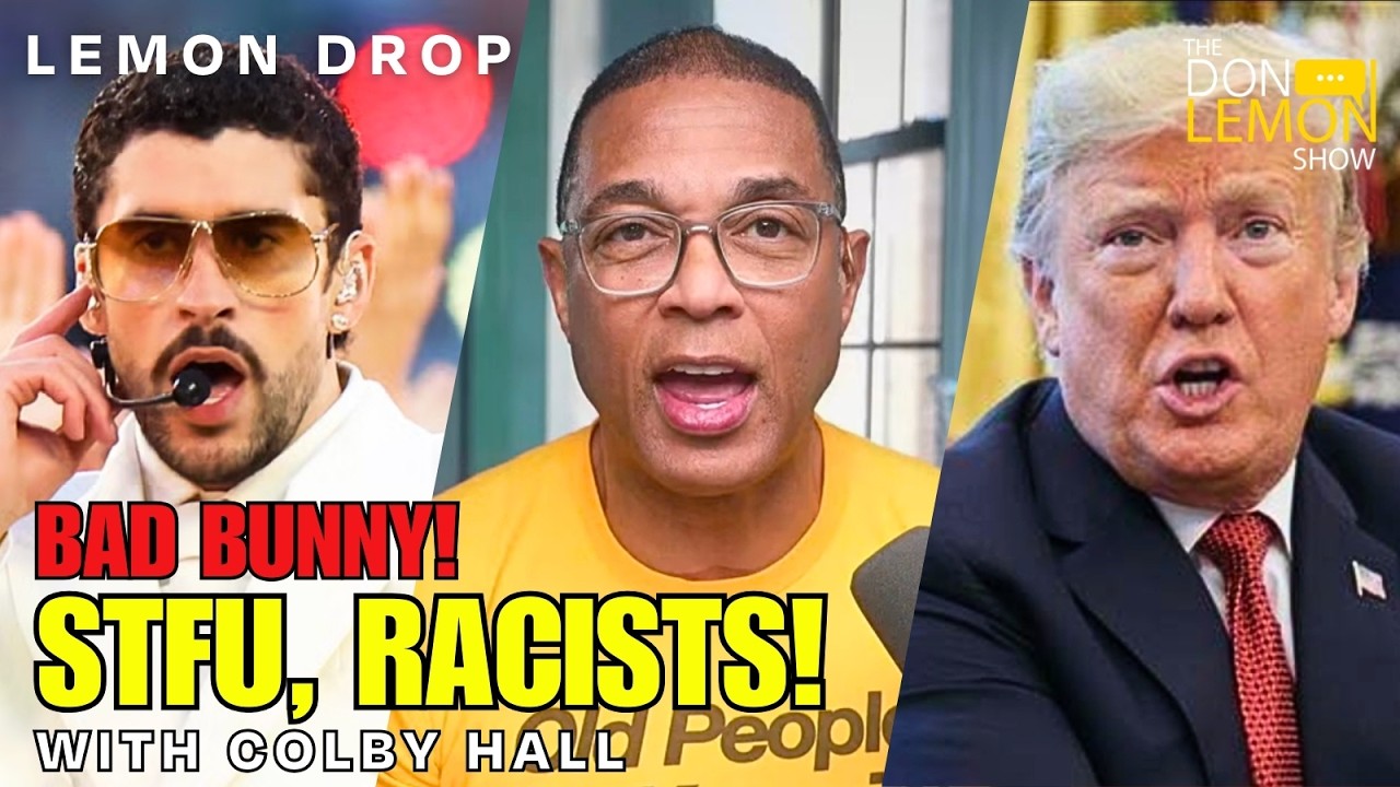 LEMON DROP | Bad Bunny Super Bowl Halftime Show - Calm Down, Racists!