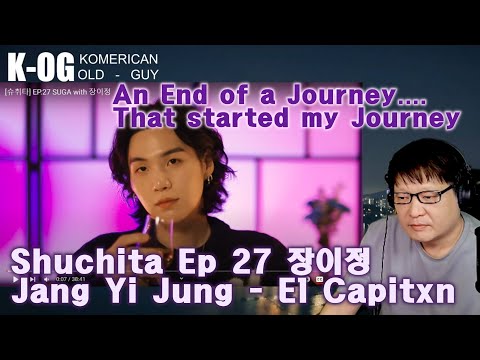 BTS Suga  Shuchita Ep. 27 장이정 Jang Yi Jung El Capitxn [] What a wonderful journey of 15 months..