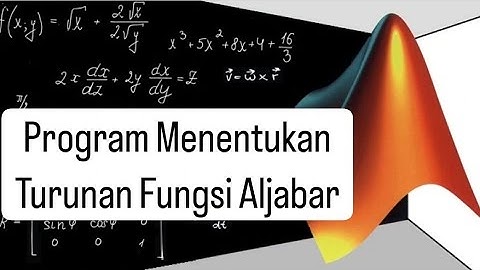 Penjelasan Membuat Program Menentukan Turunan Fungsi Aljabar dengan Matlab.