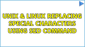 Unix & Linux: replacing special characters using sed command (2 Solutions!!)
