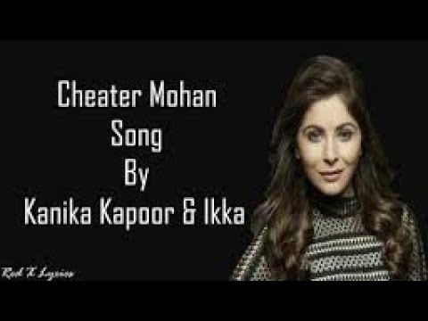 Cheater Mohan Song Lyrics     Kanika Kapoor  Ft Ikka