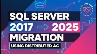 SQL Server 2017 to 2025 Migration using Distributed AG
