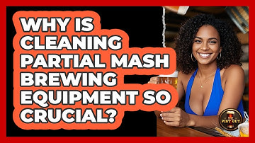 Why Is Cleaning Partial Mash Brewing Equipment So Crucial? - The Pint Guy