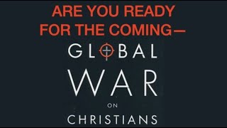 TROUBLE AHEADARE YOU READY FOR THE COMING GLOBAL WAR ON CHRISTIANS AS DESCRIBED BY JESUS?