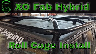 XO Fab hybrid roll cage install on a Jeep Cherokee XJ