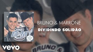 Bruno & Marrone - Dividindo Solidão (Áudio Oficial)