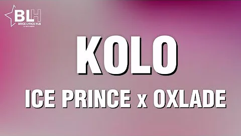 Ice Prince ft Oxlade - Kolo (Lyrics) I want to use my last card to spoil your life oh