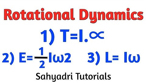 Rotational Dynamics | Derivation  for torque ,kinetic energy and angular momentum|Sahyadri Tutorials