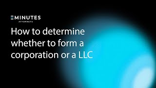 How to determine whether to form a LLC or a corporation.