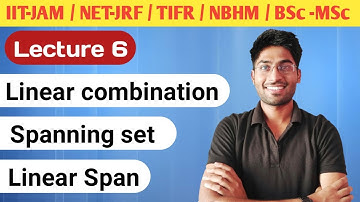 Linear algebra || Linear combination || Linear span || Spanning set  || Lecture 6 ||