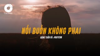Nỗi Buồn Không Phai | Đặng Tuấn Vũ x Nguyenn (Official Lyrics Video)