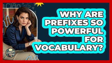 Why Are Prefixes So Powerful For Vocabulary? - Lexicon Lounge