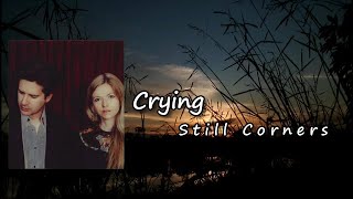 Still Corners - Crying  Lyrics