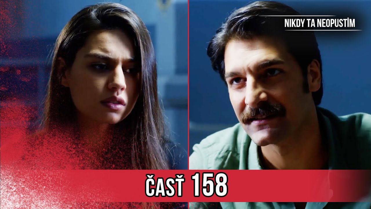 Nikdy Ta Neopustim | 158. Epizóda (HD)