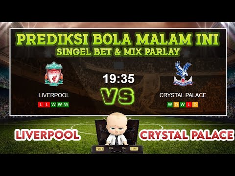 LIVERPOOL vs CRYSTAL PALACE || PREDIKSI SINGLE BET & MIX PARLAY HARI INI || PREDIKSI BOLA MALAM INI