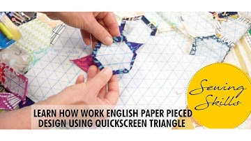 Sewing Skills - Discover how to work English Paper Pieced Designs With QuickScreen Triangle