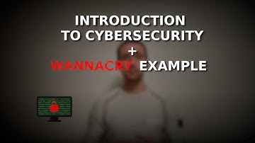 Introduction to cybersecurity + WannaCry attack