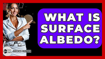 What Is Surface Albedo? - Physics Frontier