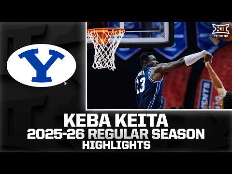 BYU's Keba Keita Regular Season Highlights | 2025-26 Big 12 Basketball