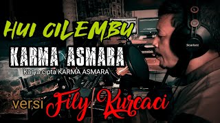 langsung di nyanyiin sama penciptanya HUI CILEMBU - KARMA ASMARA versi FILY KURCACI