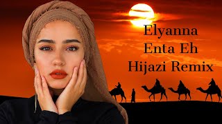 Elyanna~Enta Eh~Hijazi Remix Resimi